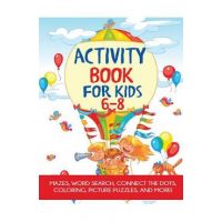 Activity Book for Kids 6-8: Mazes, Coloring, Dot to Dot, Word Search, and More! - Blue Wave Press