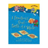 A Fraction's Goal -- Parts of a Whole - Brian P. Cleary