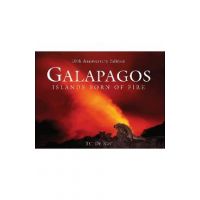 Galapagos: Islands Born of Fire - 10th Anniversary Edition - Tui De Roy