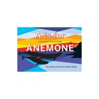 A is for Anemone: A First West Coast Alphabet - Roy Henry Vickers