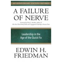 A Failure of Nerve, Revised Edition: Leadership in the Age of the Quick Fix - Edwin H. Friedman