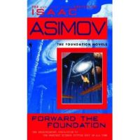 Forward the Foundation - Isaac Asimov