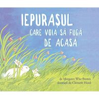 Iepurasul care voia sa fuga de acasa | Margaret Wise Brown