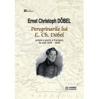 Peregrinarile lui E. Ch. Dobel | Ernst Christoph Dobel