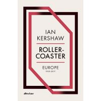 Roller-Coaster: Europe, 1950-2017 | Ian Kershaw