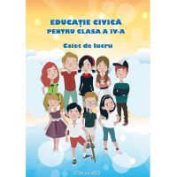Caiet de lucru pentru clasa a IV-a. Educatie civica | Adina Grigore, Cristina Ipate-Toma