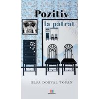 Pozitiv la patrat | Elsa Dorval Tofan