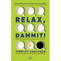 Relax, Dammit! | Timothy Caulfield