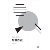 Aforism. Volumul 4 | Emil Dinga