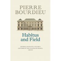 Habitus and Field | Pierre Bourdieu