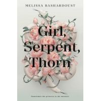 Girl, Serpent, Thorn | Melissa Bashardoust