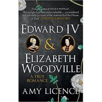 Edward IV & Elizabeth Woodville | Amy Licence
