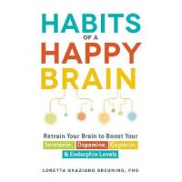 Habits of a Happy Brain | PhD Loretta Graziano Breuning