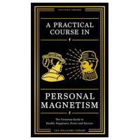 A Practical Course in Personal Magnetism |
