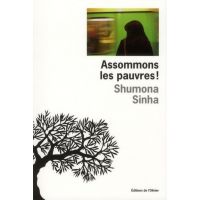Assommons les pauvres! | Shumona Sinha