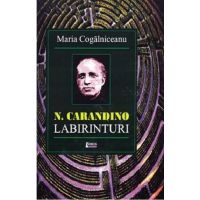 N. Carandino. Labirinturi | Maria Cogalniceanu