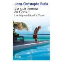 Les trois femmes du consul | Jean-Christophe Rufin