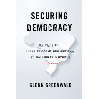 Securing Democracy | Glenn Greenwald