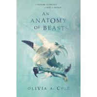 An Anatomy of Beasts | Oliva A. Cole