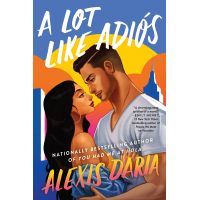 A Lot Like Adios: A Novel | Alexis Daria