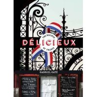 Delicieux - The Recipes of France | Gabriel Gate
