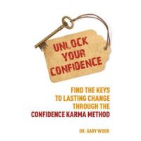 Unlock Your Confidence | Dr Gary Wood