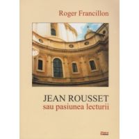 Jean Rousset sau placerea lecturii | Roger Francillon
