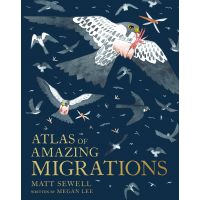 Atlas of Amazing Migrations | Matt Sewell, Megan Lee