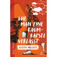 Wie man eine Raumkapsel verlasst | Alison McGhee