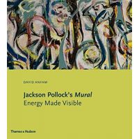 Jackson Pollock's Mural: Energy Made Visible | David Anfam