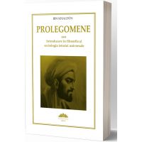 Prolegomene sau Introducere in filozofia si sociologia istoriei | Ibn Kaldun