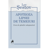 Apoteoza lipsei de temeiuri | Lev Sestov