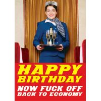 Felicitare - Happy Birthday. Now Fuck Off Back To Economy | Dean Morris Cards