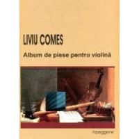 Album De Piese Pentru Violina - Liviu Comes