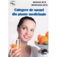 Culegere De Sucuri Din Plante Medicinale - Marian Nita