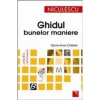 Ghidul Bunelor Maniere - SylviE-Anne Chatelet