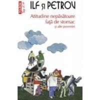 Atitudine nepasatoare fata de stomac si alte povestiri - Ilf si Petrov