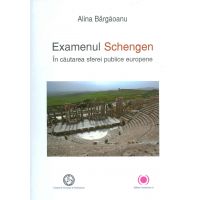 Examenul Schengen. In cautarea sferei publice europene | Alina Bargaoanu