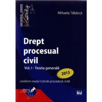 Drept procesual civil Vol. I - Teoria generala | Mihaela Tabarca