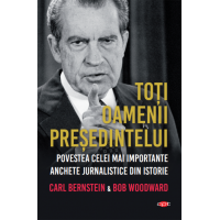 Toti oamenii presedintelui | Bob Woodward