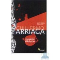 Escadron ghilotina - Guillermo Arriaga