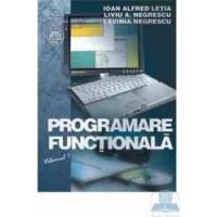 Programare functionala vol. 1 - Ioan Alfred Letia Liviu A. Negrescu