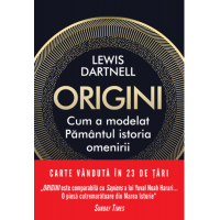 Origini. Cum a modelat Pamantul istoria omenirii | Lewis Dartnell