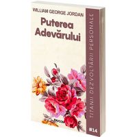 Puterea adevarului | William George Jordan