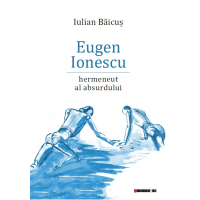 Eugen Ionescu - Hermeneut al absurdului | Iulian Baicus