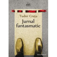 Jurnal fantasmatic | Tudor Cretu