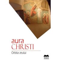 Orbita zeului | Aura Christi