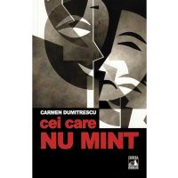 Cei care nu mint | Carmen Dumitrescu
