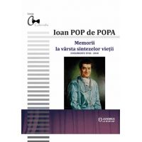 Memorii la varsta sintezelor vietii | Ioan Pop de Popa