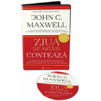 Ziua de astazi conteaza - 12 practici zilnice pentru un succes garantat al zilei de maine | John Maxwell